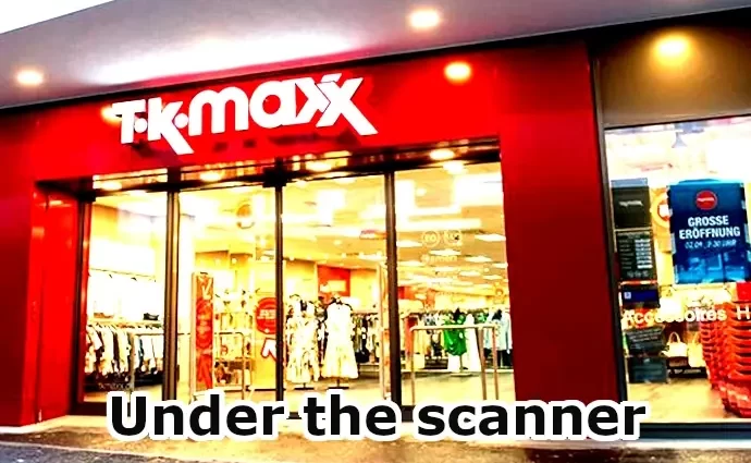 Under the scanner - TK Maxx-BT